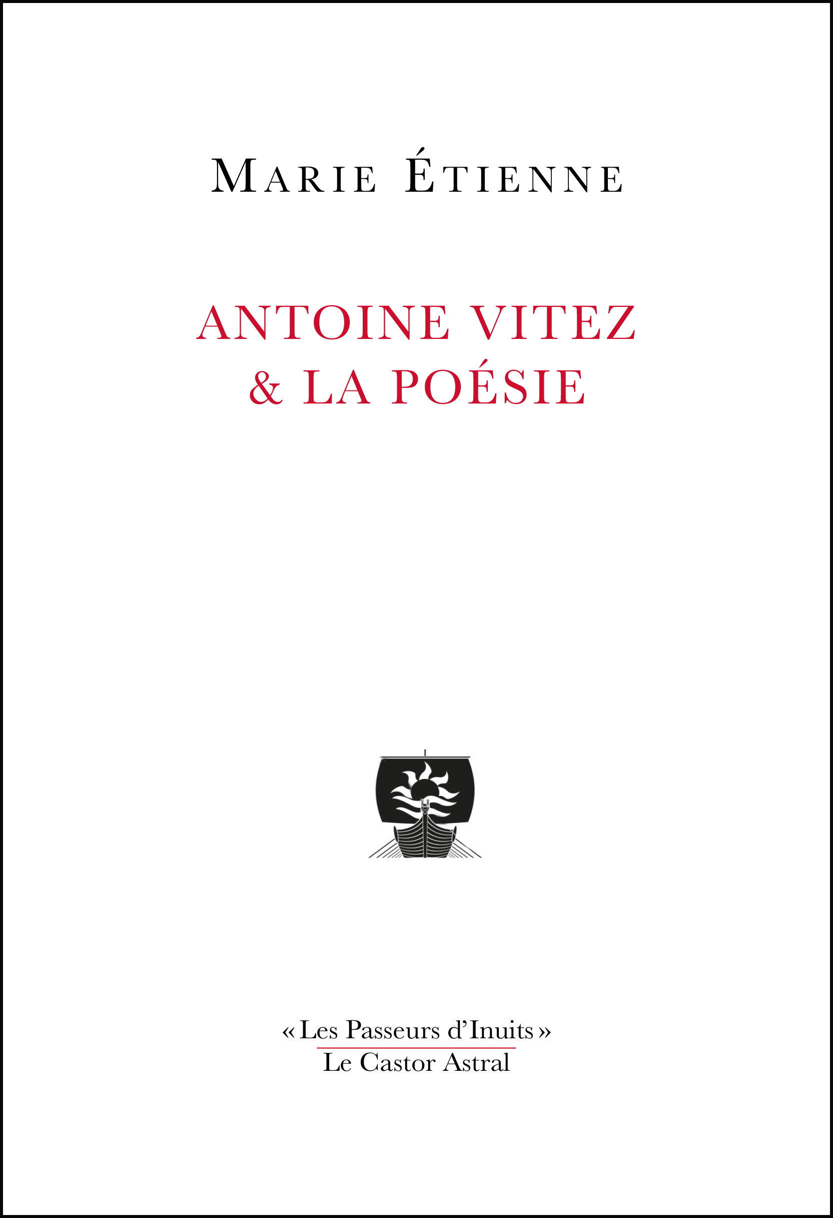 Antoine Vitez u0026 la poésie - Marie Étienne - Le Castor Astral